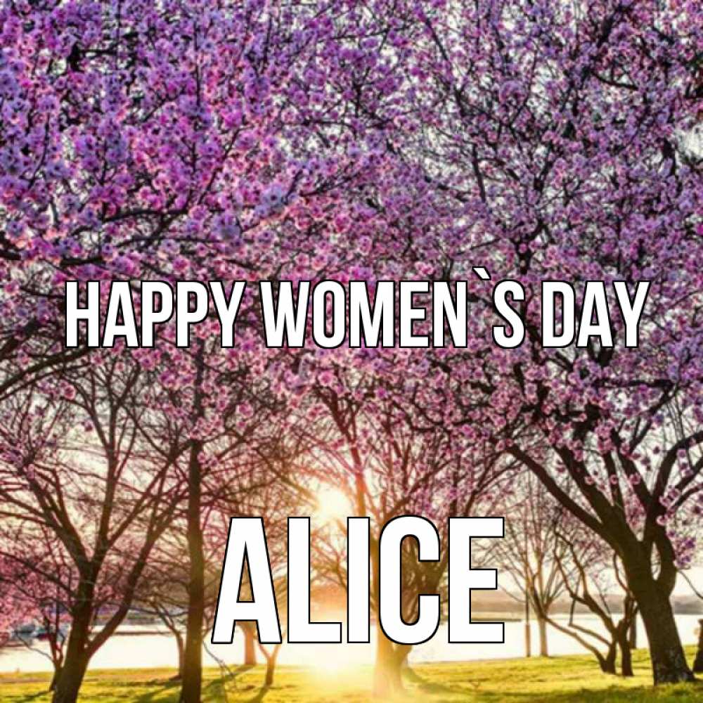 Greetings card с именем, Alice happy women`s day международный женский день Greetings with text for free download 